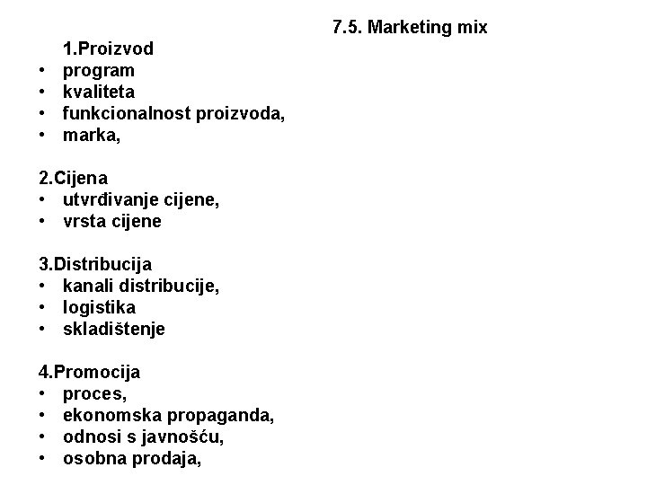 7. 5. Marketing mix • • 1. Proizvod program kvaliteta funkcionalnost proizvoda, marka, 2.