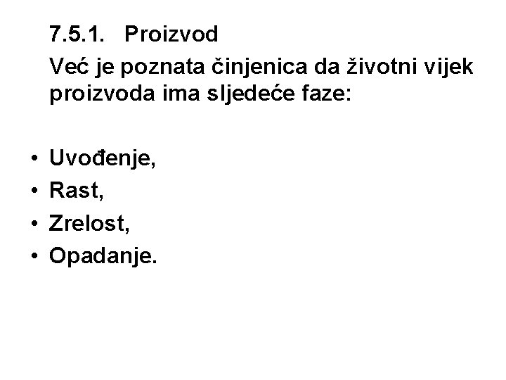 7. 5. 1. Proizvod Već je poznata činjenica da životni vijek proizvoda ima sljedeće