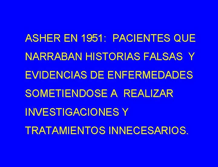 ASHER EN 1951: PACIENTES QUE NARRABAN HISTORIAS FALSAS Y EVIDENCIAS DE ENFERMEDADES SOMETIENDOSE A