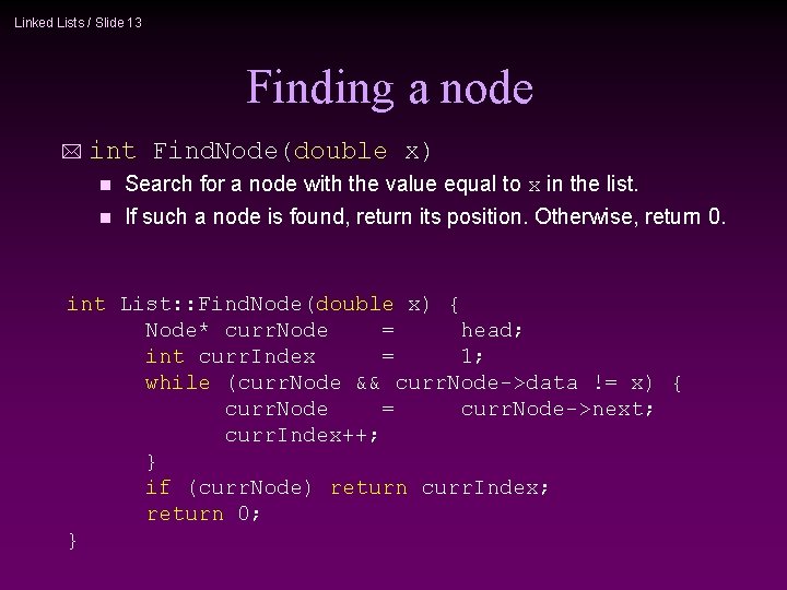Linked Lists / Slide 13 Finding a node * int Find. Node(double x) n