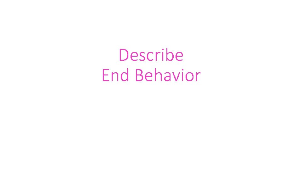 Describe End Behavior 