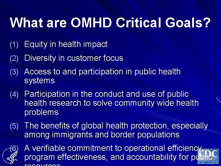 What are OMHD Critical Goals? (1) Equity in health impact (2) Diversity in customer