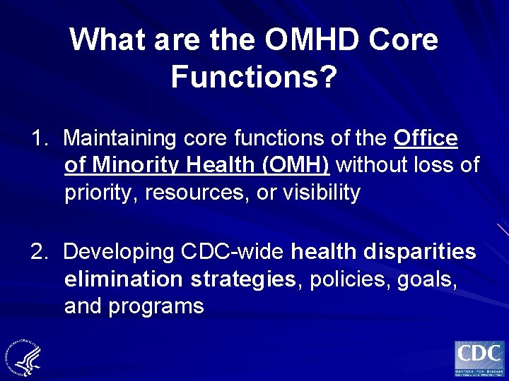 What are the OMHD Core Functions? 1. Maintaining core functions of the Office of