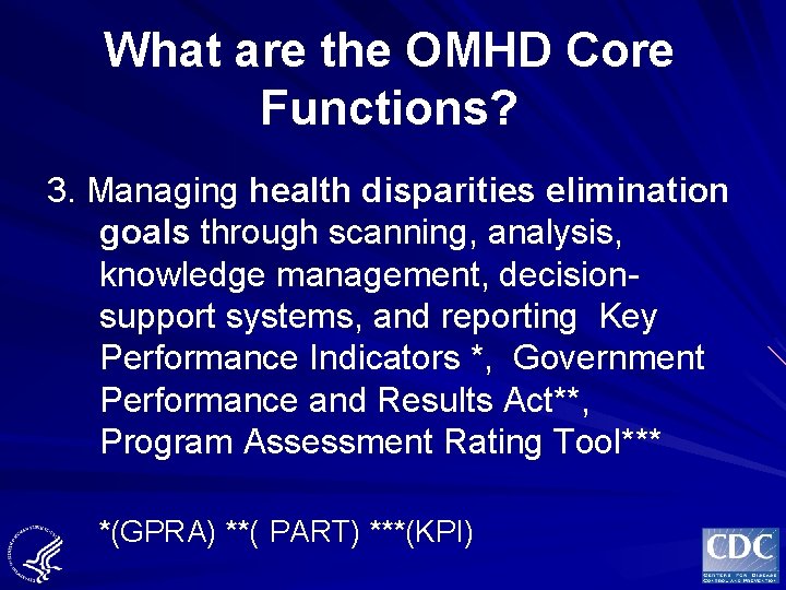 What are the OMHD Core Functions? 3. Managing health disparities elimination goals through scanning,