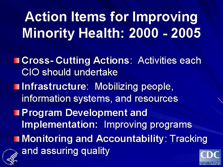 Action Items for Improving Minority Health: 2000 - 2005 Cross- Cutting Actions: Activities each