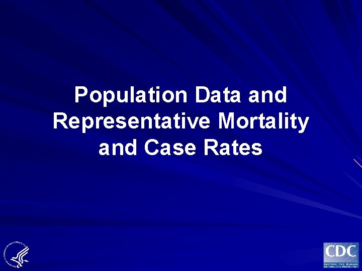 Population Data and Representative Mortality and Case Rates 