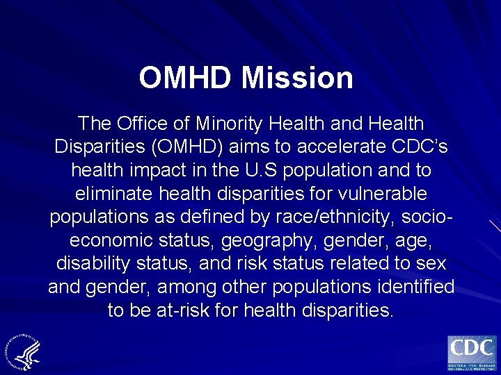 OMHD Mission The Office of Minority Health and Health Disparities (OMHD) aims to accelerate