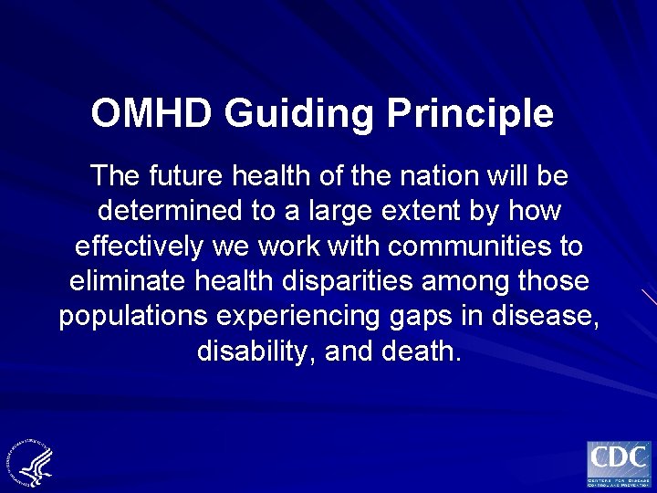 OMHD Guiding Principle The future health of the nation will be determined to a