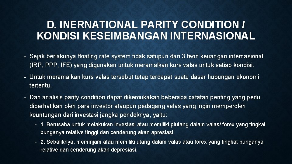 D. INERNATIONAL PARITY CONDITION / KONDISI KESEIMBANGAN INTERNASIONAL - Sejak berlakunya floating rate system