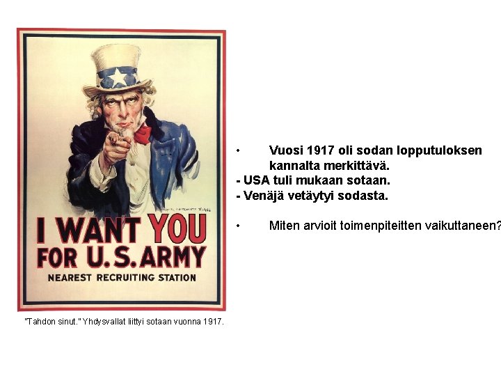  • Vuosi 1917 oli sodan lopputuloksen kannalta merkittävä. - USA tuli mukaan sotaan.