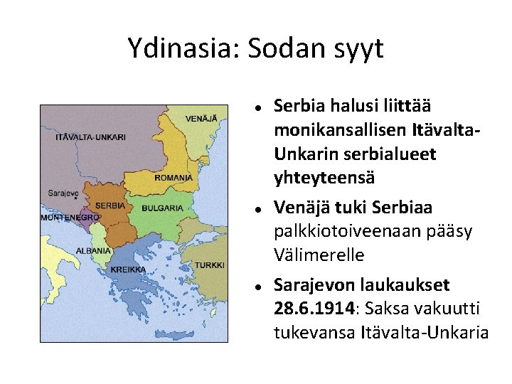 Ydinasia: Sodan syyt Serbia halusi liittää monikansallisen Itävalta. Unkarin serbialueet yhteyteensä Venäjä tuki Serbiaa