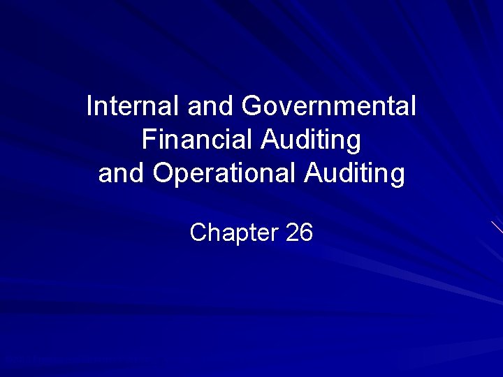 Internal and Governmental Financial Auditing and Operational Auditing Chapter 26 © 2010 Prentice Hall