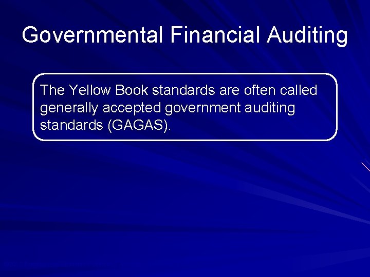 Governmental Financial Auditing The Yellow Book standards are often called generally accepted government auditing