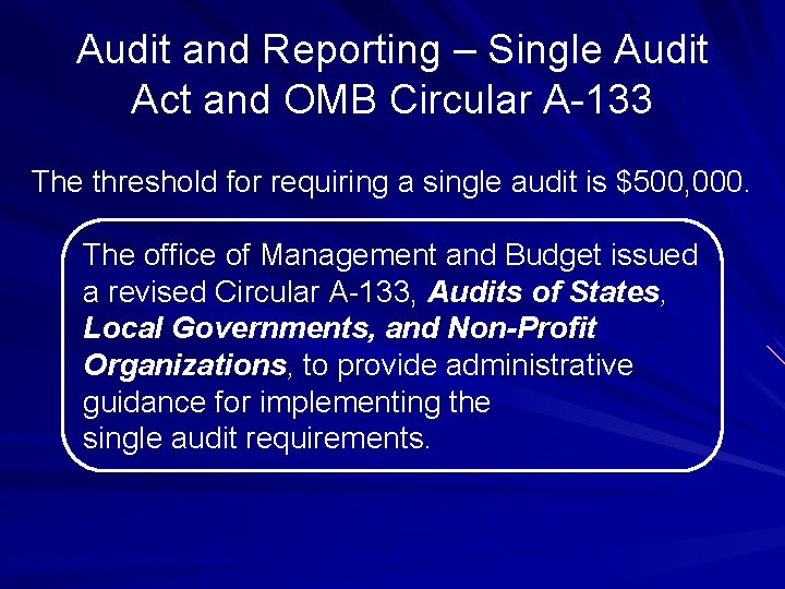 Audit and Reporting – Single Audit Act and OMB Circular A-133 The threshold for