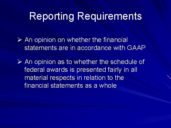 Reporting Requirements Ø An opinion on whether the financial statements are in accordance with