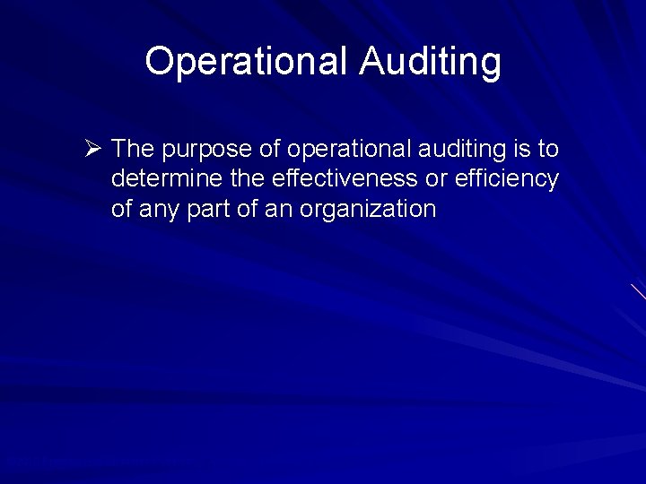 Operational Auditing Ø The purpose of operational auditing is to determine the effectiveness or