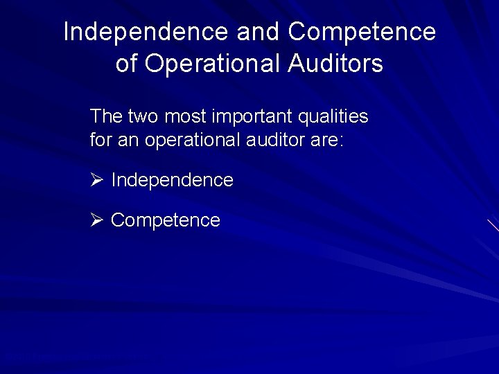 Independence and Competence of Operational Auditors The two most important qualities for an operational