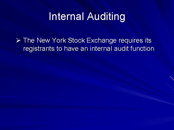 Internal Auditing Ø The New York Stock Exchange requires its registrants to have an