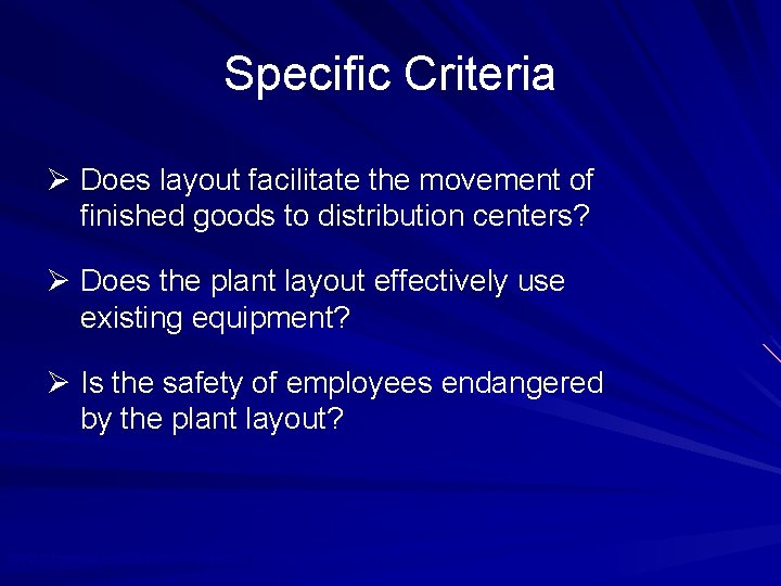 Specific Criteria Ø Does layout facilitate the movement of finished goods to distribution centers?