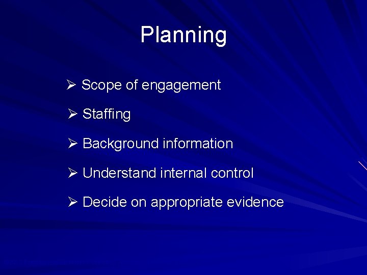 Planning Ø Scope of engagement Ø Staffing Ø Background information Ø Understand internal control