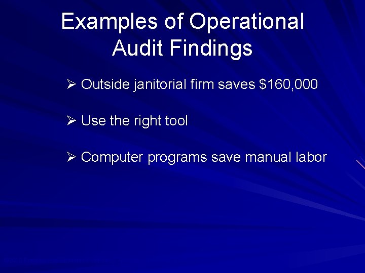 Examples of Operational Audit Findings Ø Outside janitorial firm saves $160, 000 Ø Use