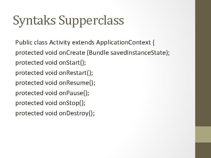 Syntaks Supperclass Public class Activity extends Application. Context { protected void on. Create (Bundle