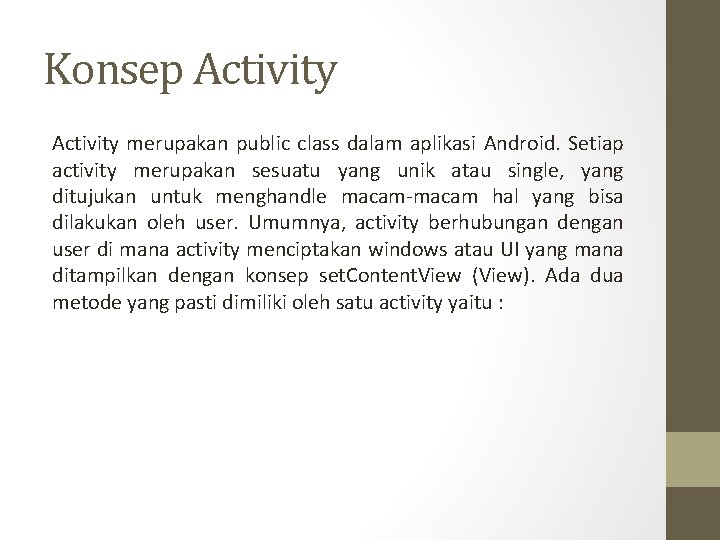 Konsep Activity merupakan public class dalam aplikasi Android. Setiap activity merupakan sesuatu yang unik