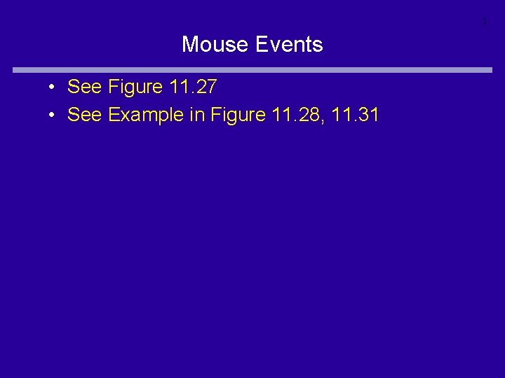 1 Mouse Events • See Figure 11. 27 • See Example in Figure 11.