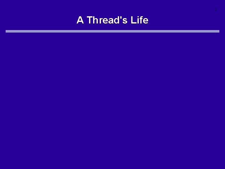 1 A Thread's Life 