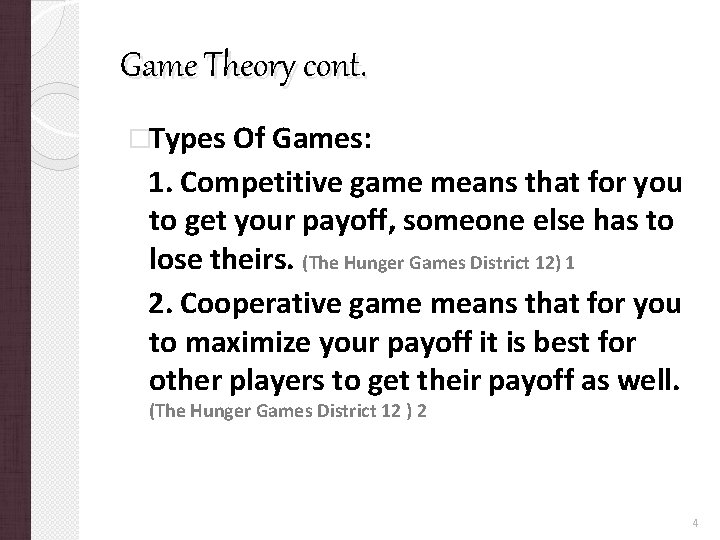 Game Theory cont. �Types Of Games: 1. Competitive game means that for you to