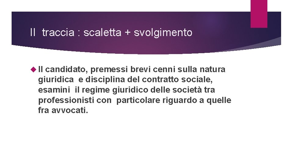 II traccia : scaletta + svolgimento Il candidato, premessi brevi cenni sulla natura giuridica