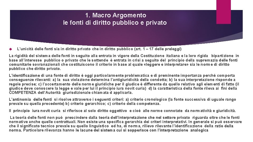 1. Macro Argomento le fonti di diritto pubblico e privato L’unicità delle fonti sia