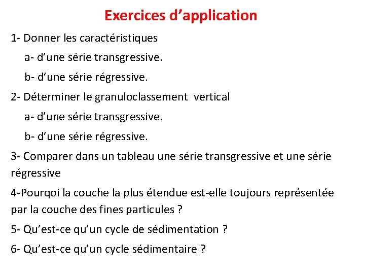 Exercices d’application 1 - Donner les caractéristiques a- d’une série transgressive. b- d’une série