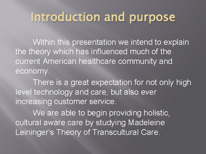 Introduction and purpose Within this presentation we intend to explain theory which has influenced