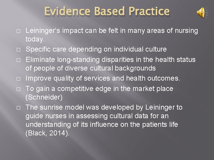 Evidence Based Practice � � � Leininger’s impact can be felt in many areas
