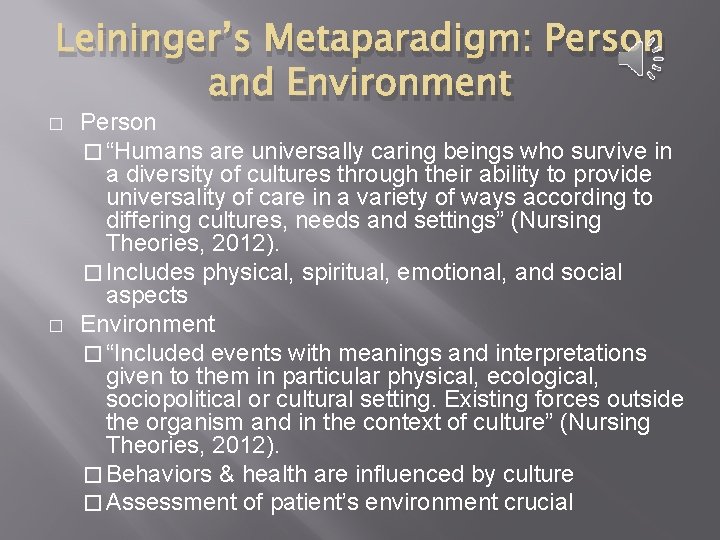 Leininger’s Metaparadigm: Person and Environment � � Person � “Humans are universally caring beings