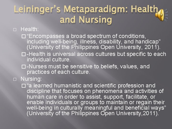 Leininger’s Metaparadigm: Health and Nursing � � Health: � “Encompasses a broad spectrum of