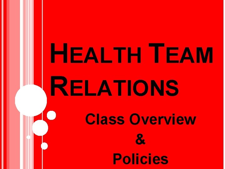 HEALTH TEAM RELATIONS Class Overview & Policies 