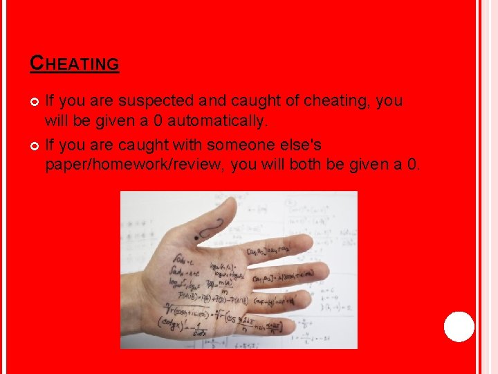 CHEATING If you are suspected and caught of cheating, you will be given a