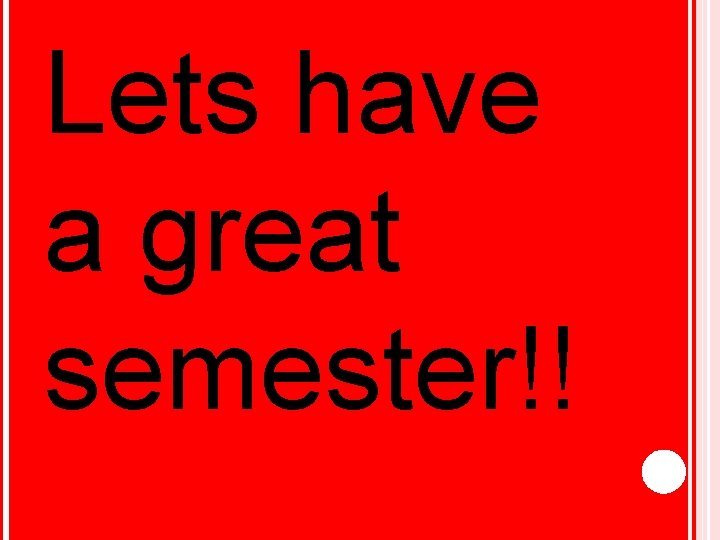 Lets have a great semester!! 