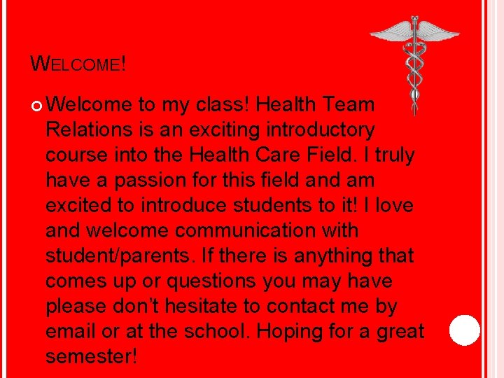WELCOME! Welcome to my class! Health Team Relations is an exciting introductory course into