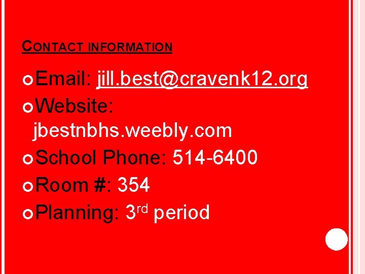 CONTACT INFORMATION Email: jill. best@cravenk 12. org Website: jbestnbhs. weebly. com School Phone: 514