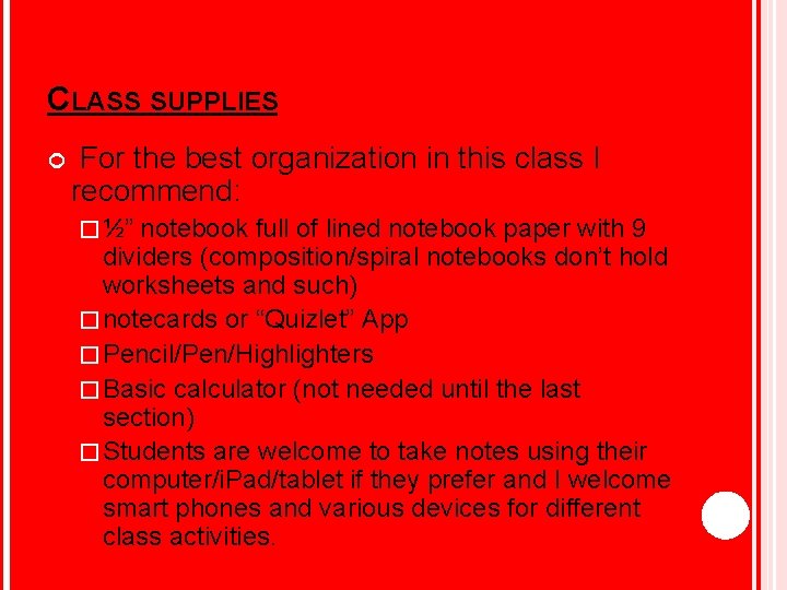 CLASS SUPPLIES For the best organization in this class I recommend: � ½” notebook
