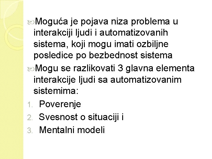  Moguća je pojava niza problema u interakciji ljudi i automatizovanih sistema, koji mogu