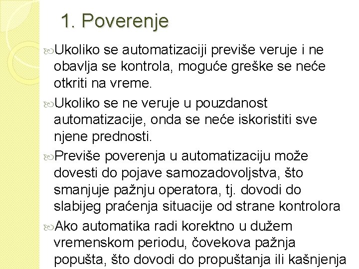 1. Poverenje Ukoliko se automatizaciji previše veruje i ne obavlja se kontrola, moguće greške