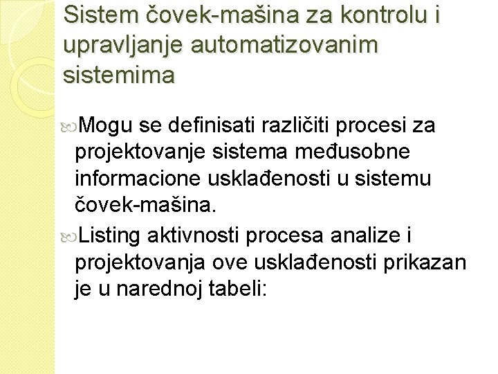 Sistem čovek-mašina za kontrolu i upravljanje automatizovanim sistemima Mogu se definisati različiti procesi za