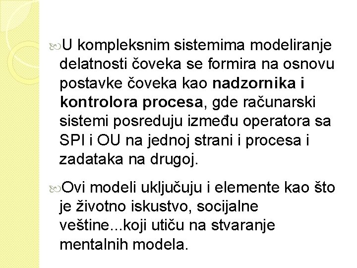  U kompleksnim sistemima modeliranje delatnosti čoveka se formira na osnovu postavke čoveka kao