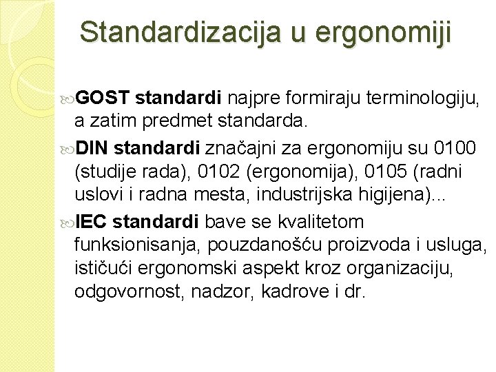 Standardizacija u ergonomiji GOST standardi najpre formiraju terminologiju, a zatim predmet standarda. DIN standardi