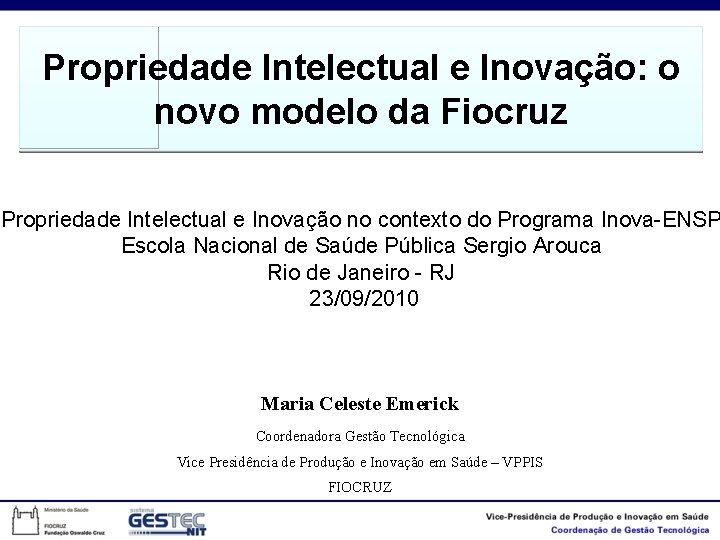 Propriedade Intelectual e Inovação: o novo modelo da Fiocruz Propriedade Intelectual e Inovação no