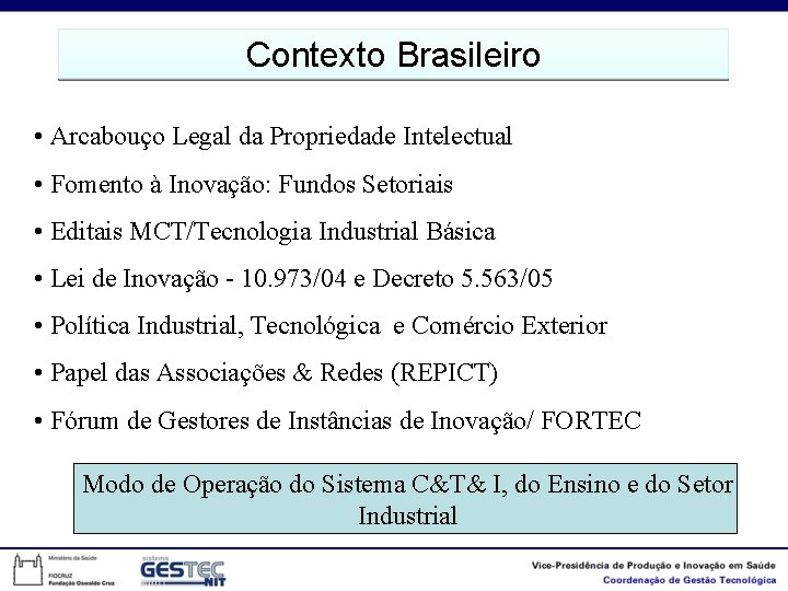 Contexto Brasileiro • Arcabouço Legal da Propriedade Intelectual • Fomento à Inovação: Fundos Setoriais
